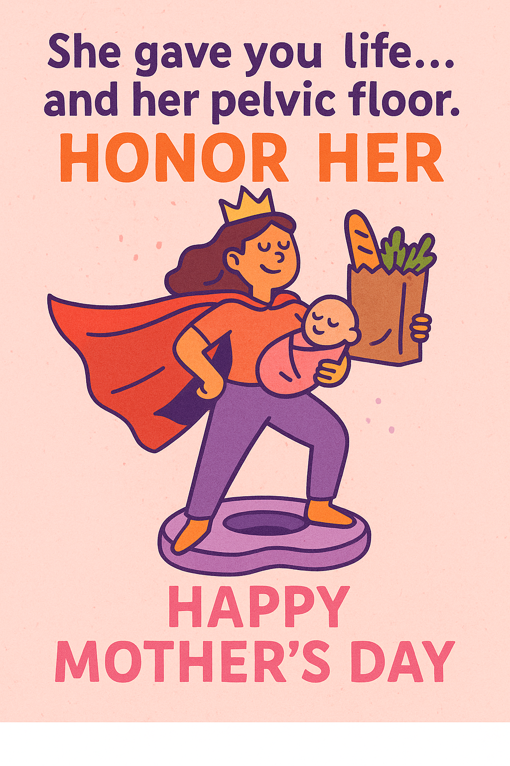 She Gave You Life… and Her Pelvic Floor 💪👑