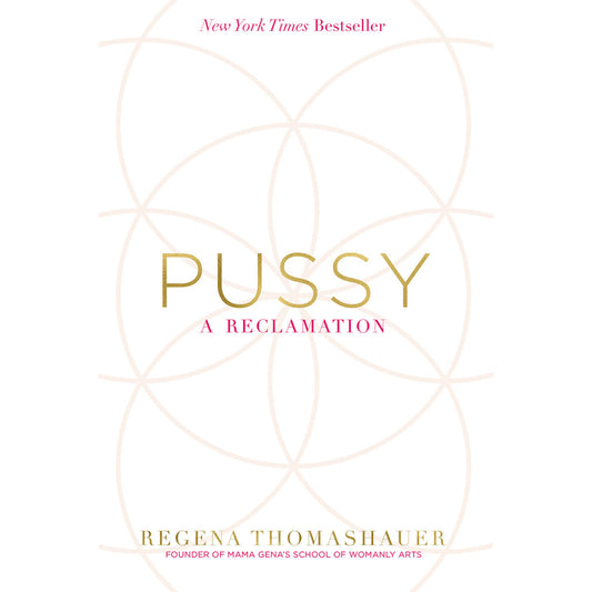 Pussy: A Reclamation | Empowering Feminine | The Pelvic Floor Store